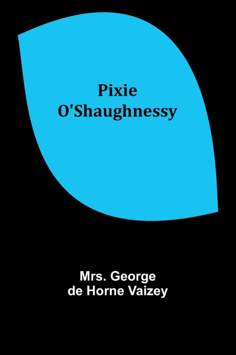 Knjiga Pixie O'Shaughnessy Mrs. George Vaizey