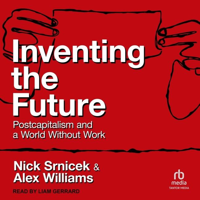 Digital Inventing the Future: Postcapitalism and a World Without Work Nick Srnicek