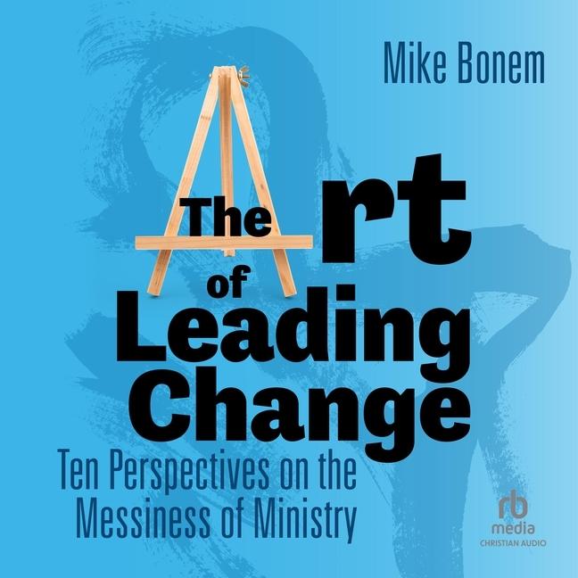 Digital The Art of Leading Change: Ten Perspectives on the Messiness of Ministry Tyler Boss