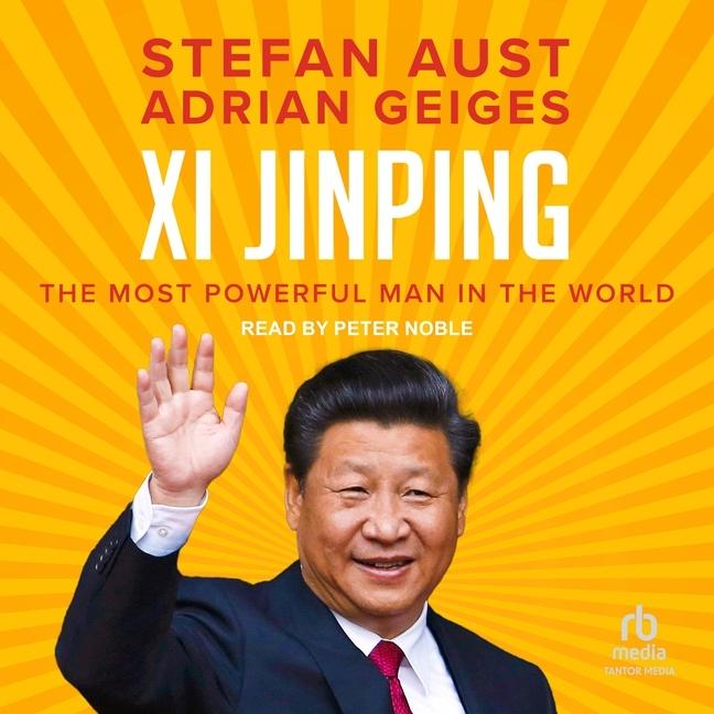 Digital XI Jinping: The Most Powerful Man in the World Stefan Aust