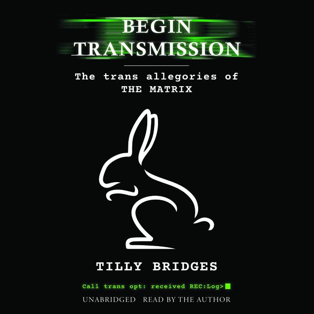 Digital Begin Transmission: The Trans Allegories of the Matrix Tilly Bridges