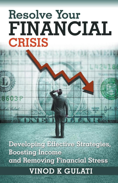 Knjiga Resolve Your Financial Crisis Vinod K Gulati