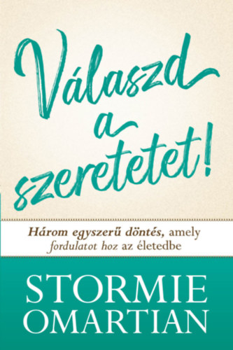 Könyv Válszd a szeretetet! Stormie Omartian