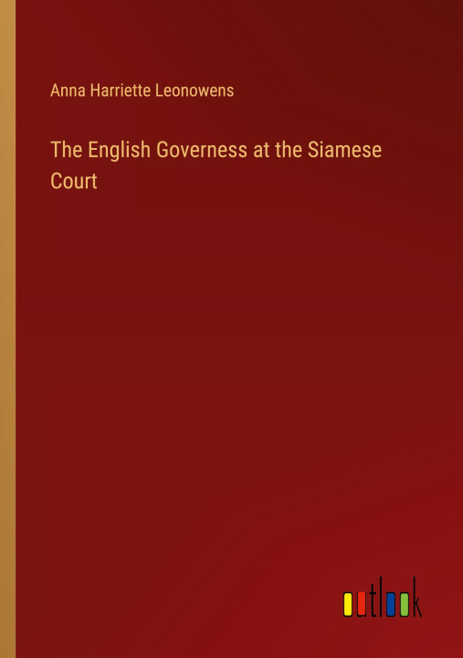 Książka The English Governess at the Siamese Court 