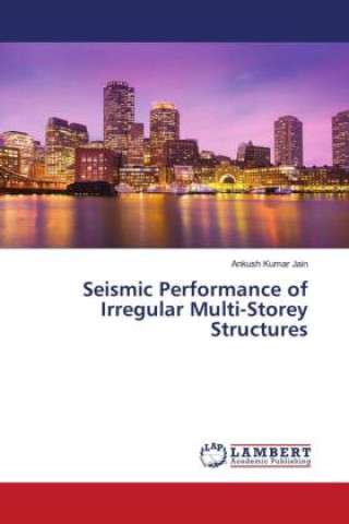 Knjiga Seismic Performance of Irregular Multi-Storey Structures Ankush Kumar Jain
