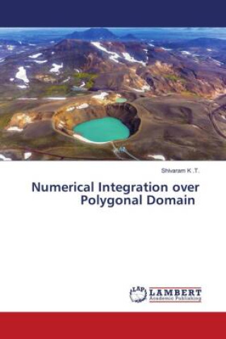 Knjiga Numerical Integration over Polygonal Domain Shivaram K .T.