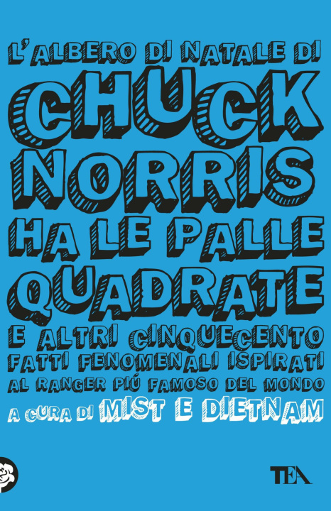 Carte albero di Natale di Chuck Norris ha le palle quadrate e altri cinquecento fatti fenomenali ispirati al ranger più famoso del mondo 