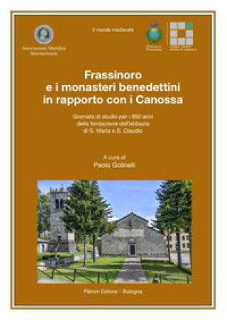 Kniha Frassinoro e i monasteri benedettini in rapporto con i Canossa (Giornata di studio per i 950 anni della fondazione dell'abbazia di S. Maria e S. Claud 