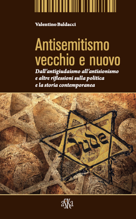 Kniha Antisemitismo vecchio e nuovo. Dall'antigiudaismo all'antisionismo e altre riflessioni sulla politica e la storia contemporanea Valentino Baldacci