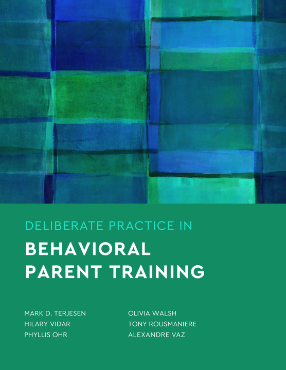 Knjiga Deliberate Practice in Behavioral Parent Training Mark D. Terjesen