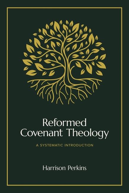 Boek Reformed Covenant Theology – A Systematic Introduction Harrison Perkins