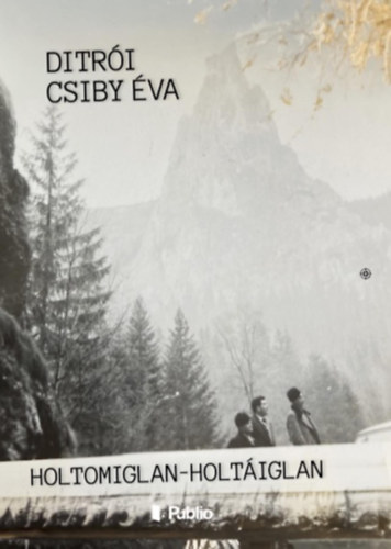 Knjiga Holtomiglan-Holtáiglan Ditrói Csiby Éva