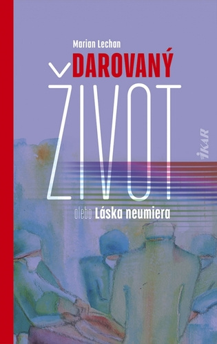 Книга Darovaný život Marian Lechan