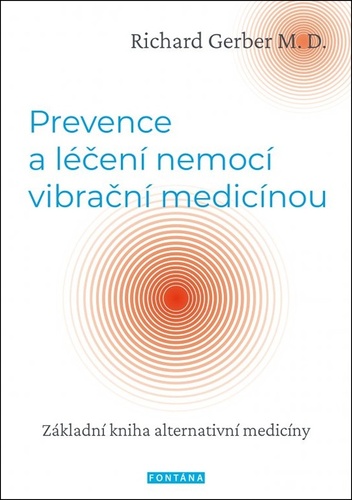 Book Prevence a léčení nemocí vibrační medicínou - Základní kniha alternativní medicíny Richard Gerber