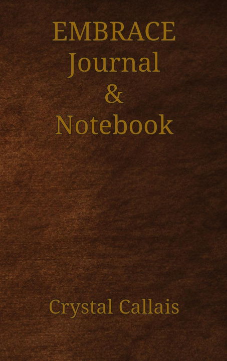 Knjiga Embrace Journal & Notebook Crystal Callais