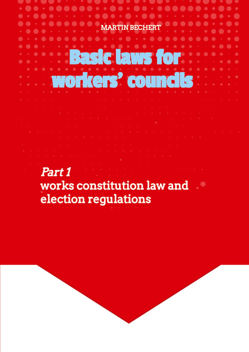 Kniha Basic laws for the workers' councils - Deutsches Recht für englischsprachige Betriebsratsmitglieder 