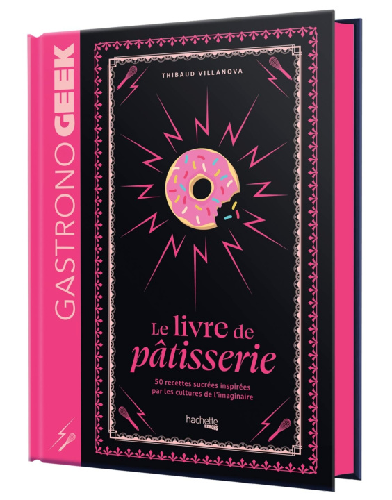 Kniha Petit Gastronogeek - Le livre de pâtisserie Thibaud Villanova