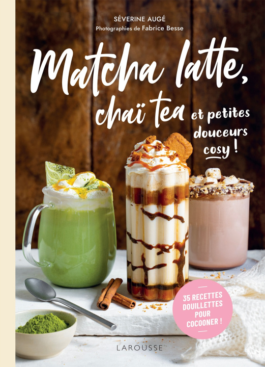 Kniha Matcha latte, chaï tea et petites douceurs cosy Séverine Augé