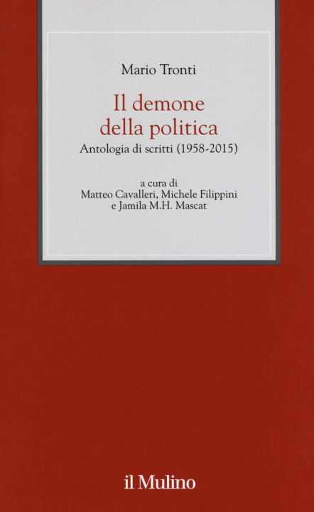Carte demone della politica. Antologia di scritti (1958-2015) Mario Tronti