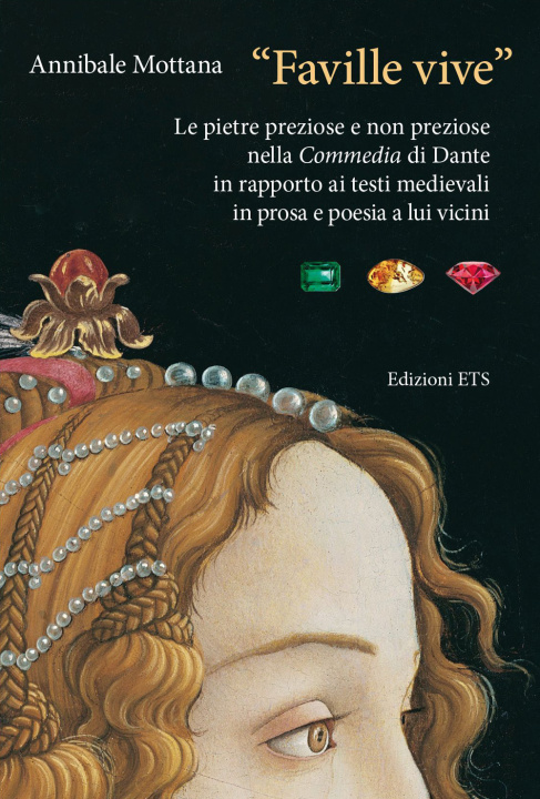 Kniha «Faville vive». Le pietre preziose e non preziose nella Commedia di Dante in rapporto ai testi medievali in prosa e poesia a lui vicini Annibale Mottana