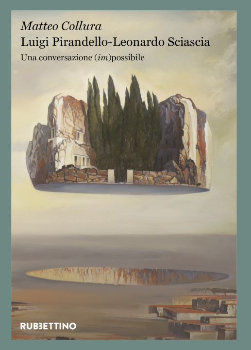 Carte Luigi Pirandello - Leonardo Sciascia. Una conversazione (im)possibile Matteo Collura