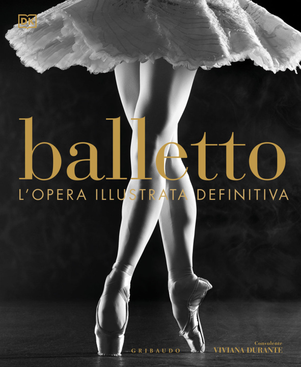 Könyv Balletto. L'opera illustrata definitiva Viviana Durante