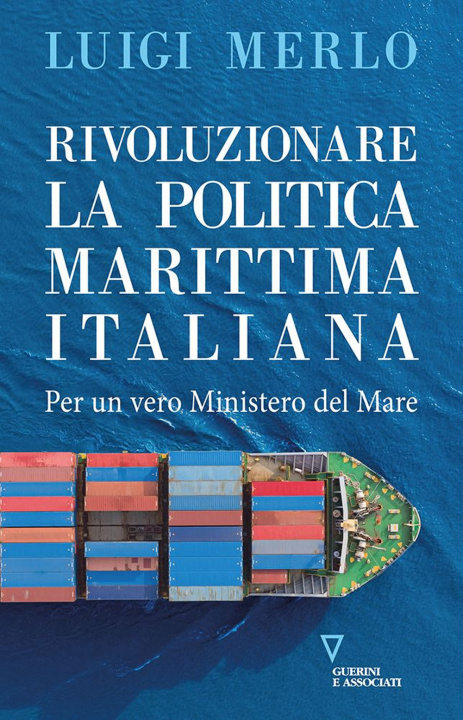 Книга Rivoluzionare la politica marittima italiana. Per un vero Ministero del Mare Luigi Merlo
