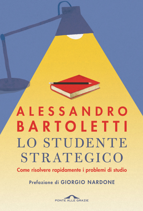 Kniha studente strategico. Come risolvere rapidamente i problemi di studio Alessandro Bartoletti