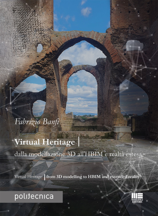 Kniha Virtual heritage. Dalla modellazione 3D all'HBIM e realtà estesa. Ediz. italiana e inglese Fabrizio Banfi