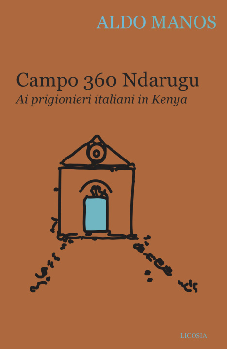 Könyv Campo 360 Ndarugu. Ai prigionieri italiani in Kenya Aldo Manos