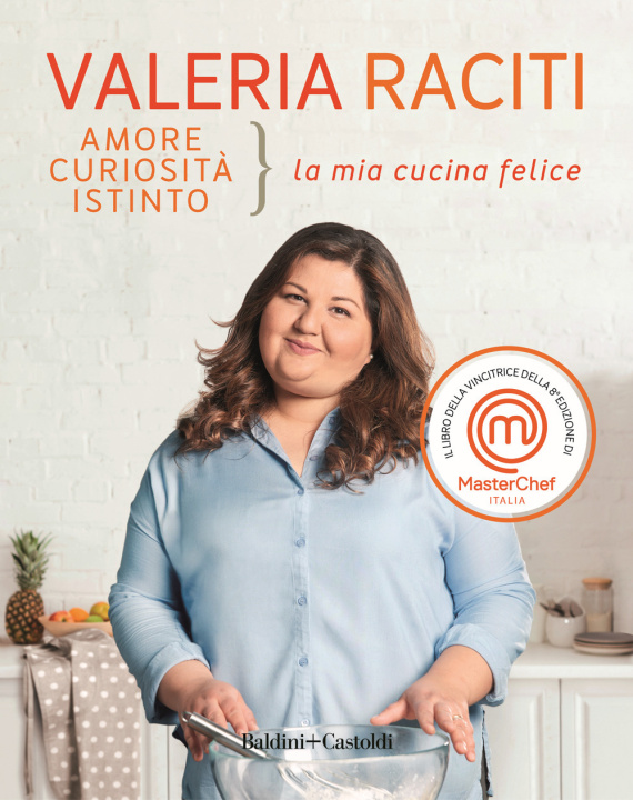 Libro Amore curiosità istinto. La mia cucina felice Valeria Raciti
