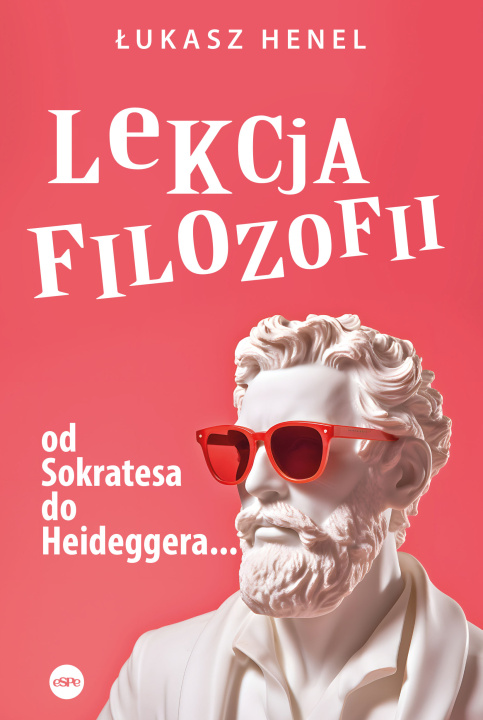 Kniha Lekcja filozofii. Od Sokratesa do Heideggera… Łukasz Henel