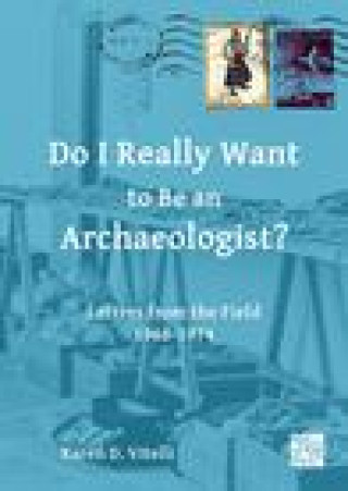 Kniha Do I Really Want to Be an Archaeologist?: Letters from the Field 1968-1974 Vitelli