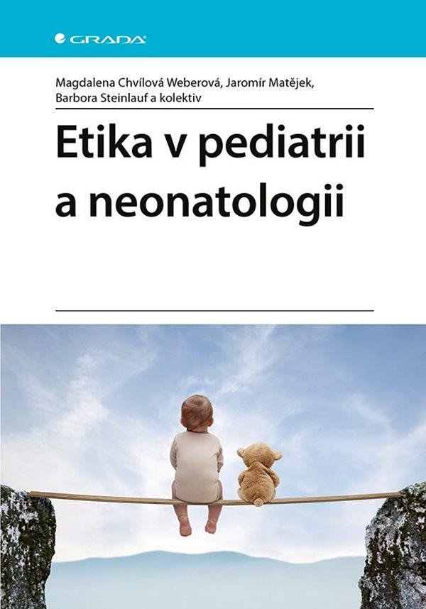 Könyv Etika v pediatrii a neonatologii Weberová Magdalena Chvílová