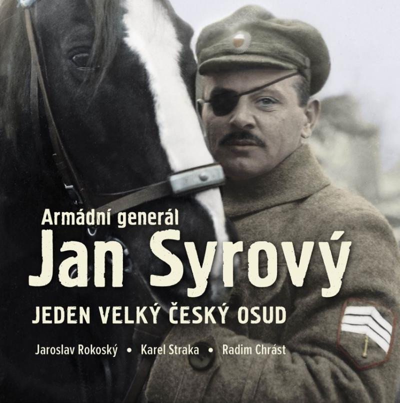 Book Armádní generál Jan Syrový - Jeden velký český osud Jaroslav Rokoský