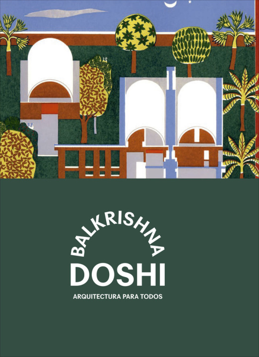 Kniha Balkrishna Doshi: Arquitectura para todos. DOSHI