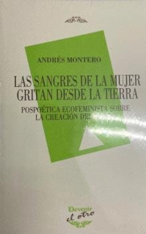 Livre LAS SANGRES DE LA MUJER GRITAN DESDE LA TIERRA MONTERO GOMEZ