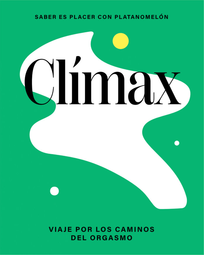 Kniha CLIMAX: VIAJE POR LOS CAMINOS DEL ORGASMO PLATANOMELON