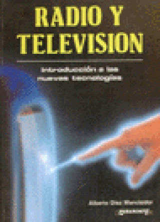 Kniha RADIO Y TV. INTRODUCCION A LAS NUEVAS TECNOLOGIAS DIAZ MANCISIDOR