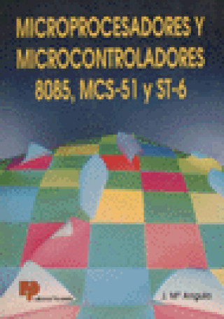 Kniha MICROPROCESADORES Y MICROCONTROLADORES 8085, MCS-51 Y ST-6 ANGULO USATEGUI