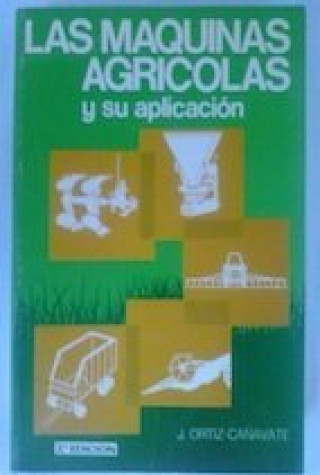 Könyv MAQUINAS AGRICOLAS Y SU APLICACION,LAS ORTIZ-CAÑAVATE PUIG-MAURI