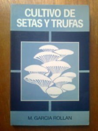 Книга CULTIVO DE SETAS Y TRUFAS GARCIAÿROLLAN