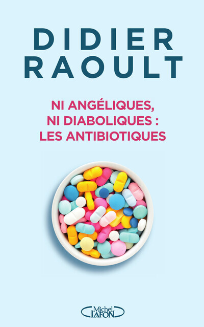 Könyv Ni angéliques, ni diaboliques : les antibiotiques Didier Raoult