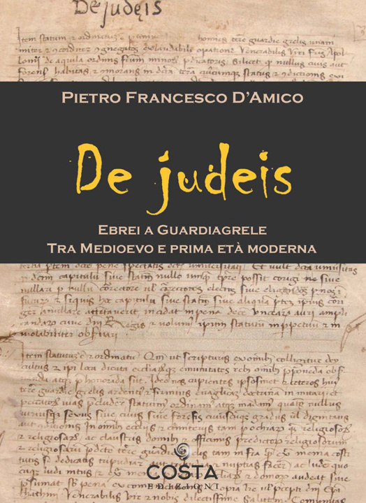 Könyv De judeis. Ebrei a Guardiagrele. Tra Medioevo e prima età moderna Pietro Francesco D'Amico