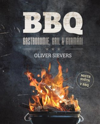 Книга BBQ - Gastronomie, gril a gurmáni Oliver Sievers