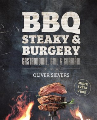 Kniha BBQ - Steaky a burgery Oliver Sievers