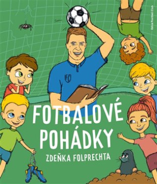 Kniha Fotbalové pohádky Zdeňka Folprechta Zdeněk Folprecht