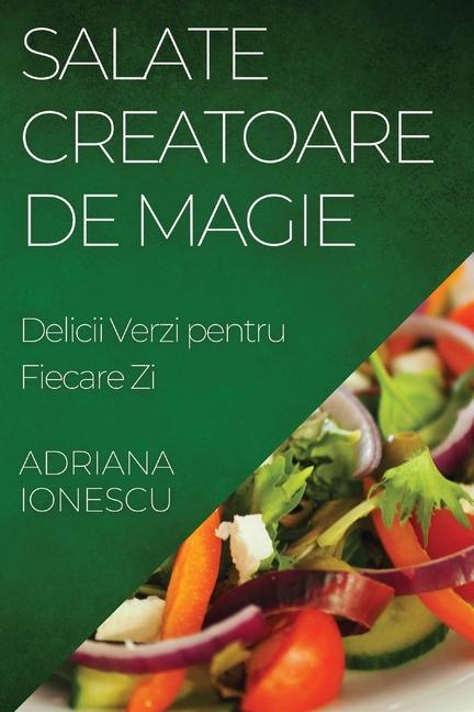 Książka Salate Creatoare de Magie Adriana Ionescu