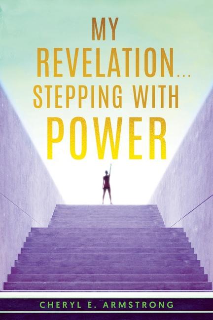 Knjiga My Revelation...Stepping with Power Cheryl E. Armstrong