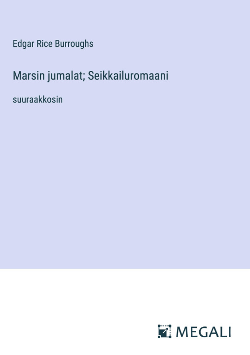 Knjiga Marsin jumalat; Seikkailuromaani Edgar Rice Burroughs